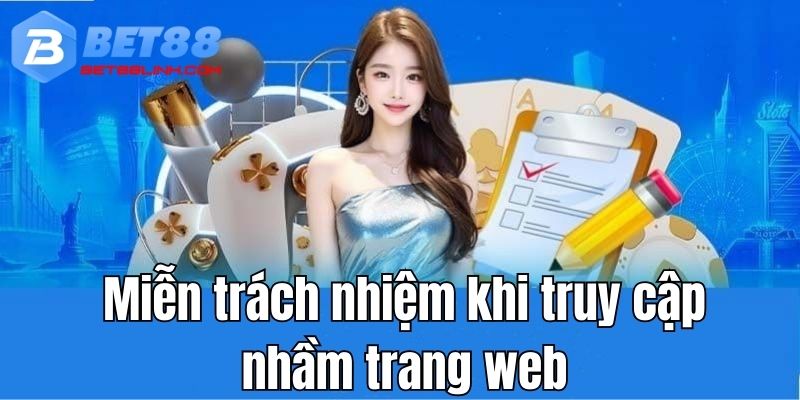 Miễn trách nhiệm khi truy cập nhầm trang web