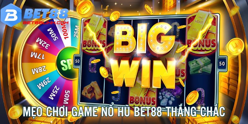 Mẹo hay tăng tỷ lệ thắng khi quay thưởng slot game nổ hũ bet88